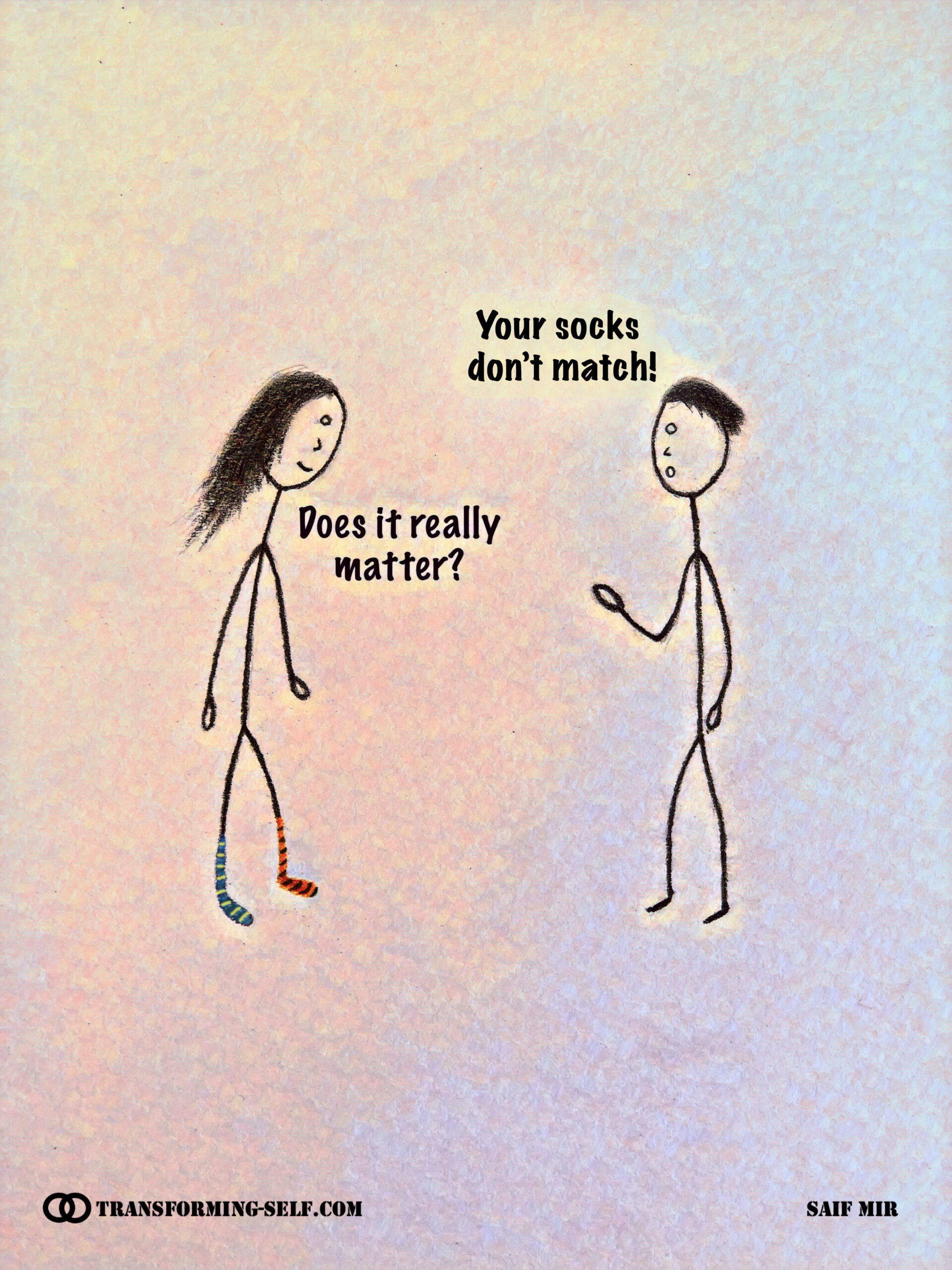 Your socks don't match... Does it really matter?