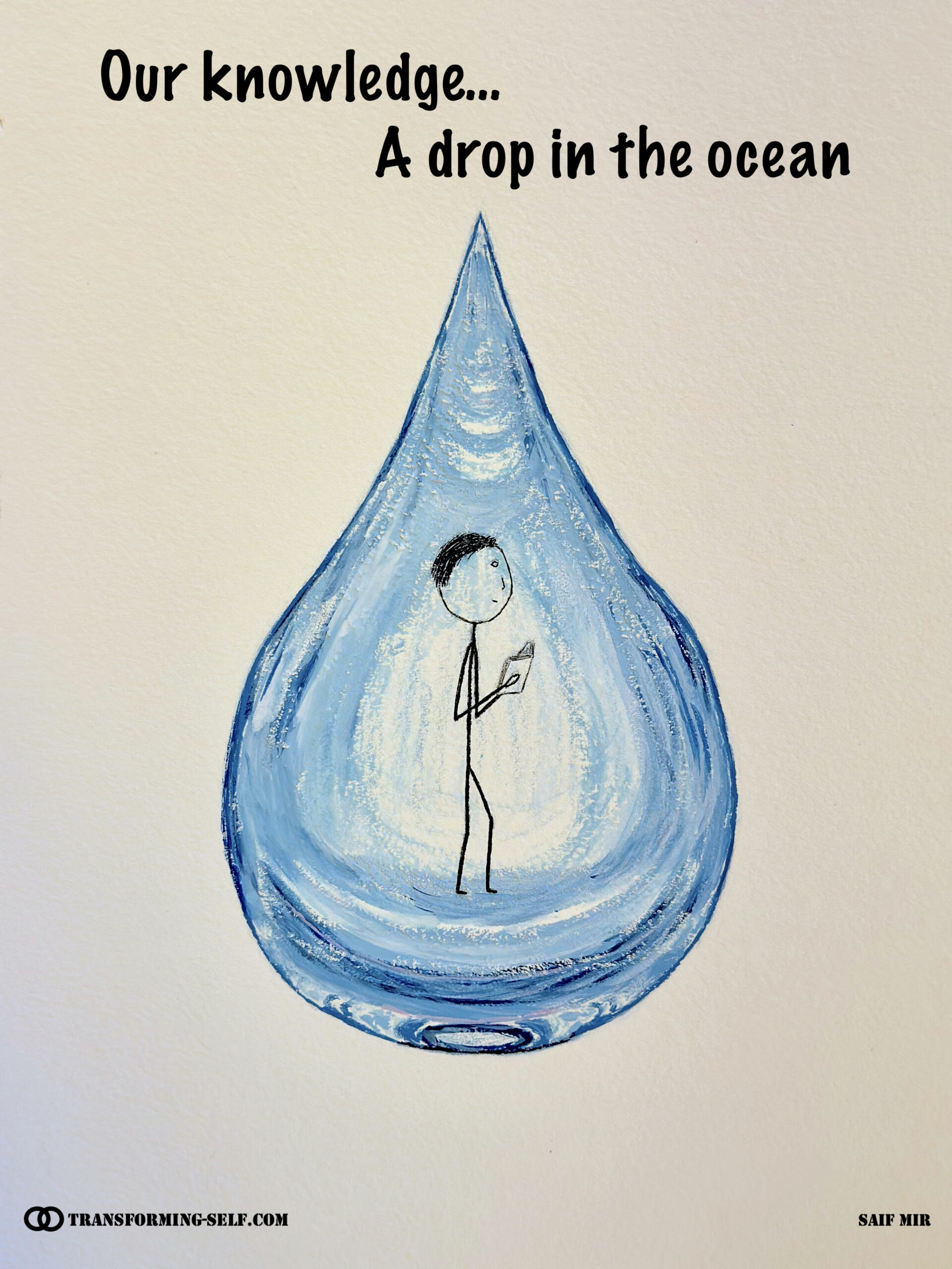 Our knowledge... a drop in the ocean