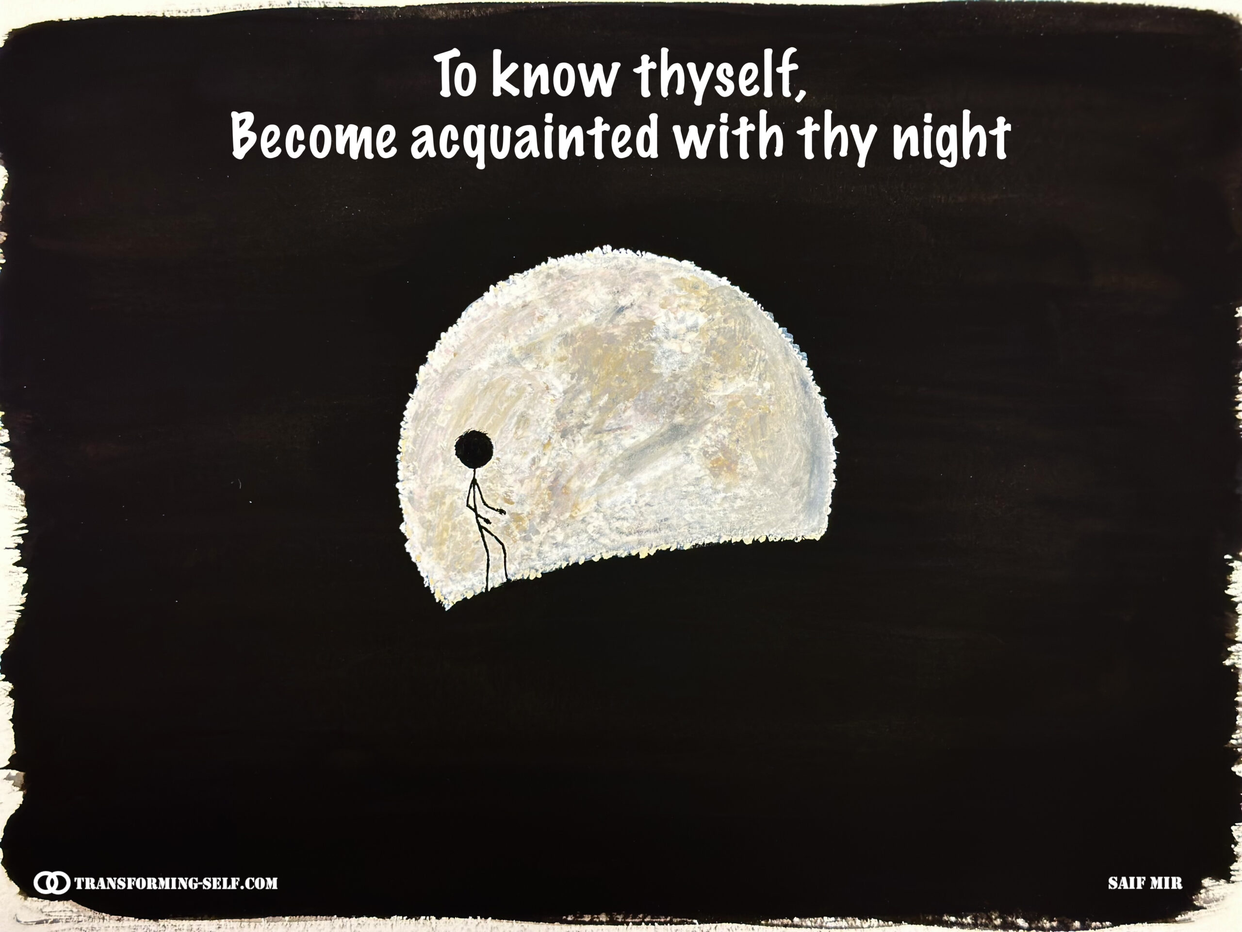 To know thyself, Become acquainted with thy night